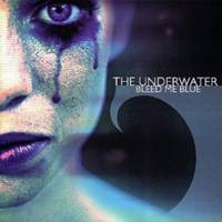 The Underwater : Bleed Me Blue